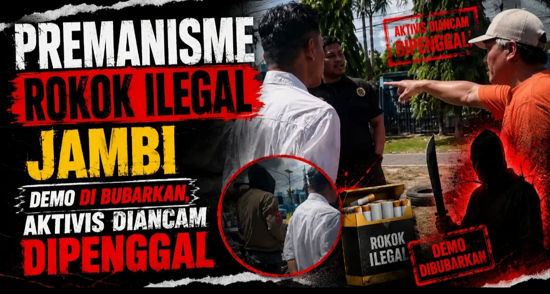 Premanisme Rokok Ilegal Jambi: Demo Dibubarkan, Aktivis Diancam Dipenggal