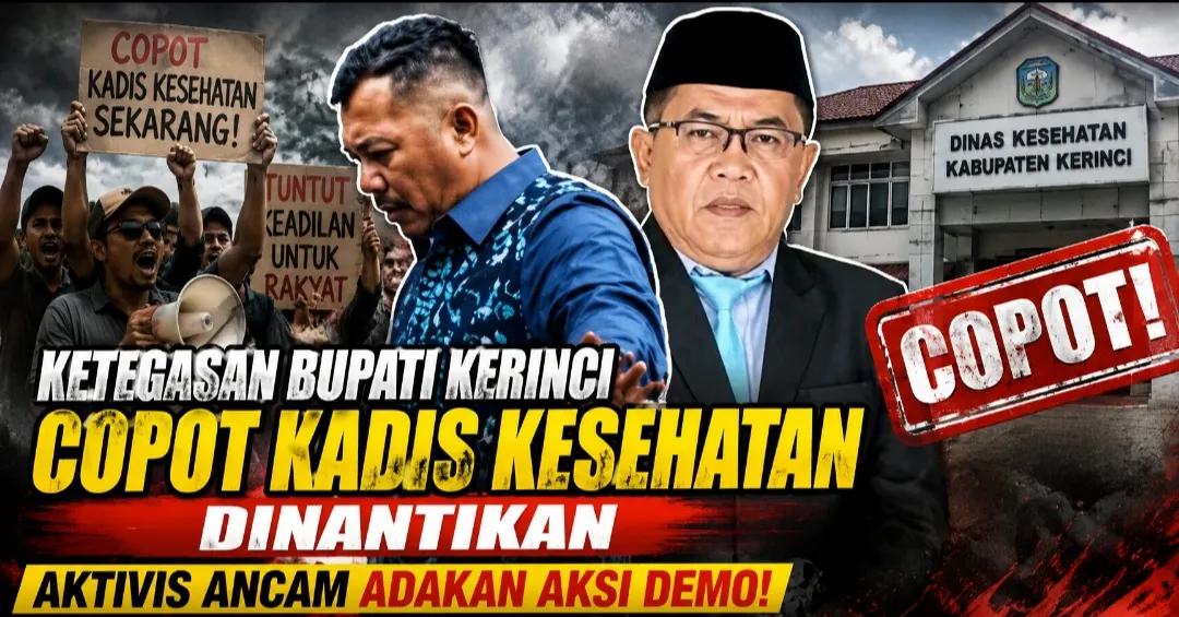 Aktivis Kerinci Desak Bupati Monadi Copot Kadis Kesehatan Hermendizal Terkait Sejumlah Persoalan Krusial