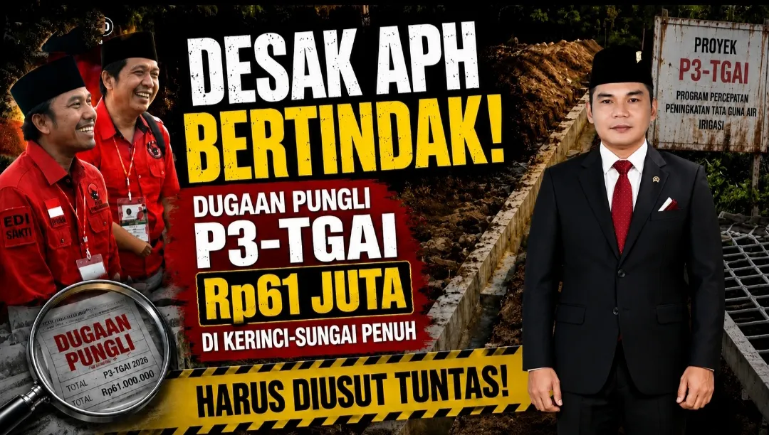 Desak APH Bertindak: Dugaan Pungli P3-TGAI Rp61 Juta di Kerinci-Sungai Penuh Harus Diusut Tuntas