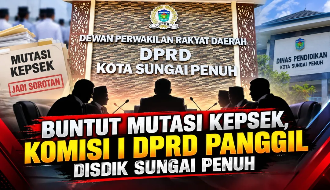 Buntut Mutasi Lima Kepsek, Komisi I DPRD Panggil Disdik Sungai Penuh
