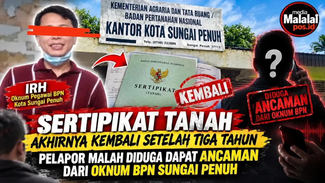 Sertipikat Tanah Akhirnya Kembali Setelah Tiga Tahun, Pelapor Malah Diduga Dapat Ancaman dari Oknum BPN Sungai Penuh
